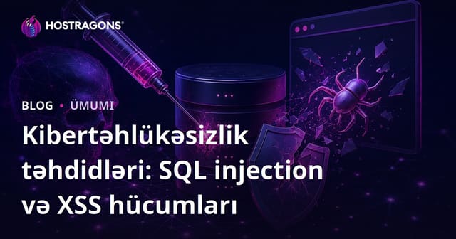Kibertəhlükəsizlik təhdidləri: SQL injection və XSS hücumları