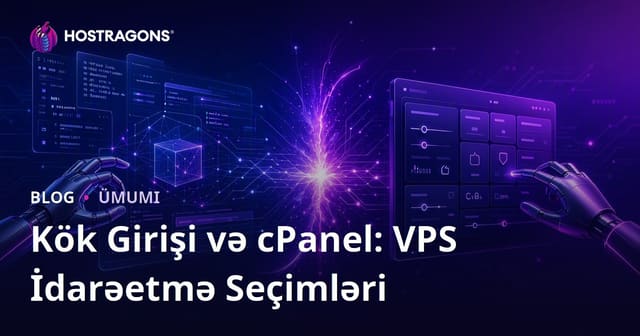 Kök Girişi və cPanel: VPS İdarəetmə Seçimləri