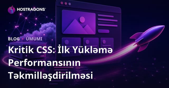Kritik CSS: İlk Yükləmə Performansının Təkmilləşdirilməsi
