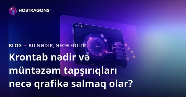 Krontab nədir və müntəzəm tapşırıqları necə qrafikə salmaq olar?