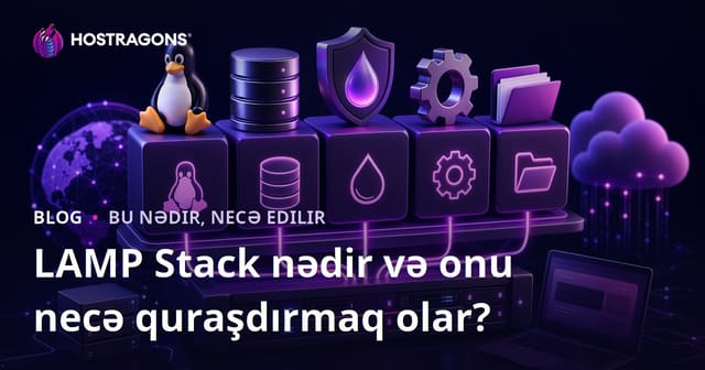 LAMP Stack nədir və onu necə quraşdırmaq olar?