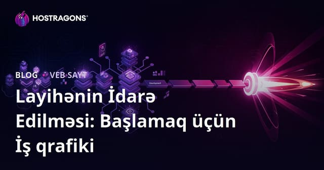 Layihənin İdarə Edilməsi: Başlamaq üçün İş qrafiki