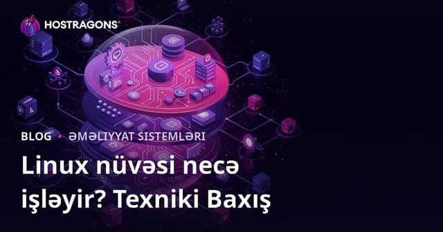 Linux Kernel necə işləyir? Mütəxəssis baxışı