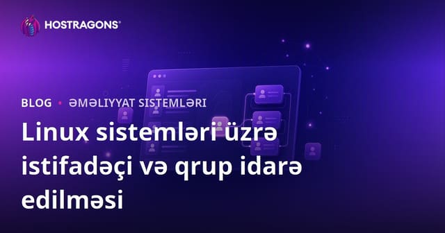 Linux sistemləri üzrə istifadəçi və qrup idarə edilməsi