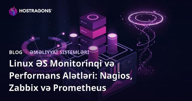 Linux ƏS Monitorinqi və Performans Alətləri: Nagios, Zabbix və Prometheus