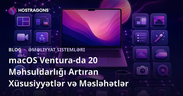 macOS Ventura-da 20 Məhsuldarlığı Artıran Xüsusiyyətlər və Məsləhətlər