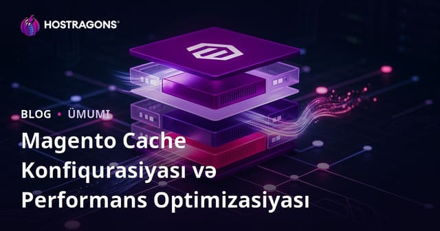 Magento Cache Konfiqurasiyası və Performans Optimizasiyası