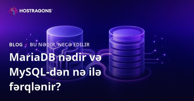 MariaDB nədir və MySQL-dən nə ilə fərqlənir?
