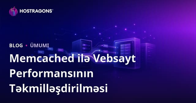 Memcached ilə Vebsayt Performansının Təkmilləşdirilməsi