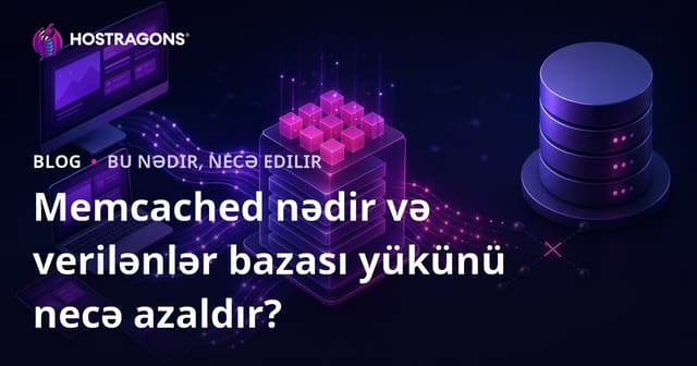 Memcached nədir və verilənlər bazası yükünü necə azaldır?