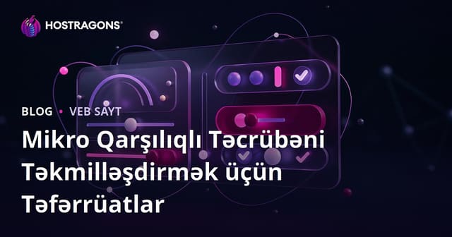 Mikro Qarşılıqlı Təcrübəni Təkmilləşdirmək üçün Təfərrüatlar