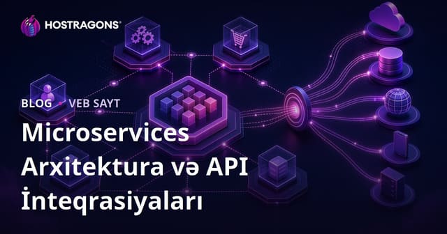 Microservices Arxitektura və API İnteqrasiyaları
