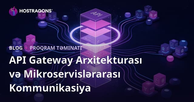 API Gateway Arxitekturası və Mikroservislərarası Kommunikasiya