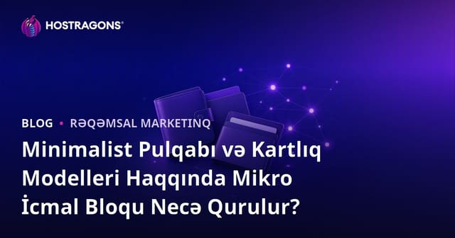 Minimalist Pulqabı və Kartlıq Modelleri Haqqında Mikro İcmal Bloqu Necə Qurulur?