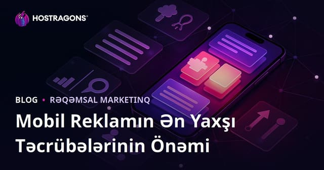 Mobil Reklamın Ən Yaxşı Təcrübələrinin Önəmi