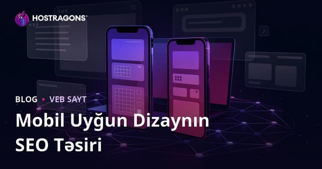 Mobil Uyğun (Responsive) Dizaynın SEO və İstifadəçi Saytda Qalma Müddətinə Təsiri