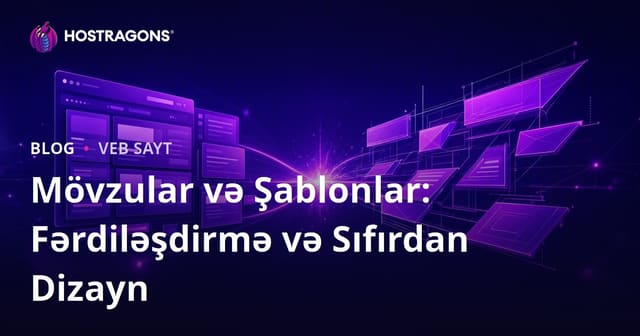 Mövzular və Şablonlar: Fərdiləşdirmə və Sıfırdan Dizayn