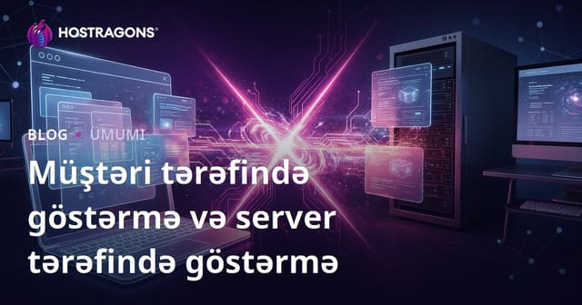 Müştəri tərəfində göstərmə və server tərəfində göstərmə