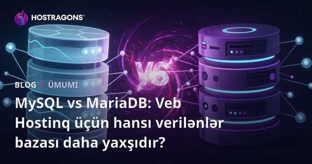 MySQL vs MariaDB: Veb Hosting Üçün Hansı Veritabanı Daha Yaxşıdır?