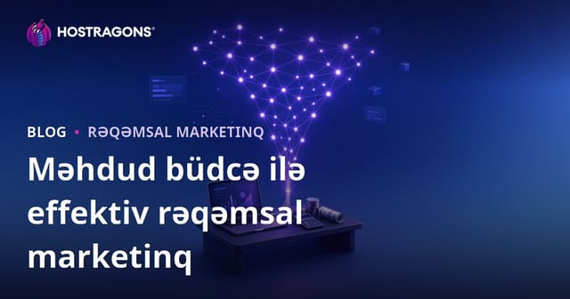 Məhdud büdcə ilə effektiv rəqəmsal marketinq