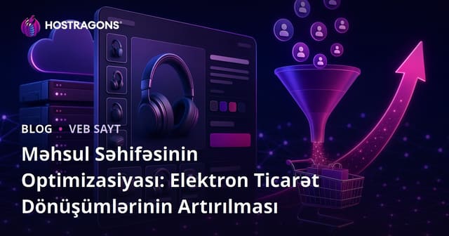 Məhsul Səhifəsinin Optimizasiyası: Elektron Ticarət Dönüşümlərinin Artırılması