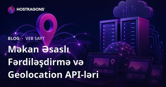 Məkan Əsaslı Fərdiləşdirmə və Geolocation API-ləri