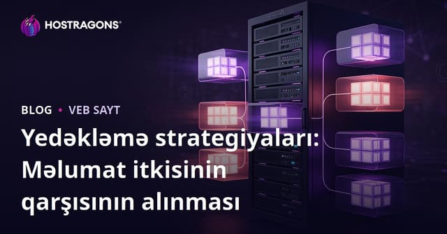 Yedəkləmə Strategiyaları: Məlumat İtkisinin Qarşısını Alma