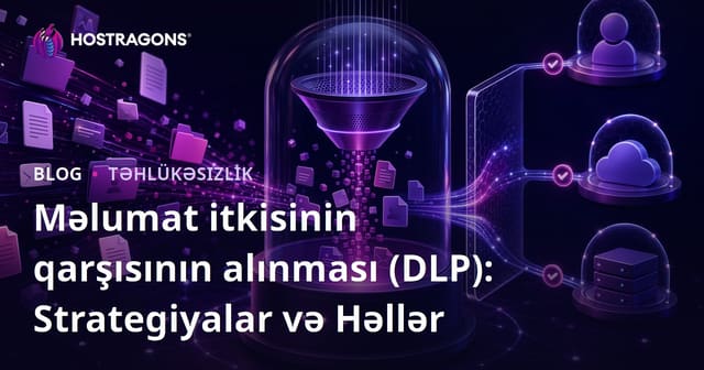 Məlumat itkisinin qarşısının alınması (DLP): Strategiyalar və Həllər