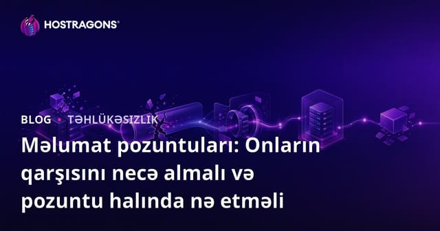 Məlumat pozuntuları: Onların qarşısını necə almalı və pozuntu halında nə etməli
