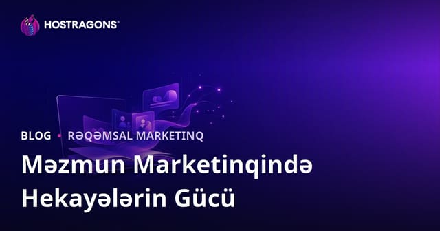 Məzmun Marketinqində Hekayələrin Gücü