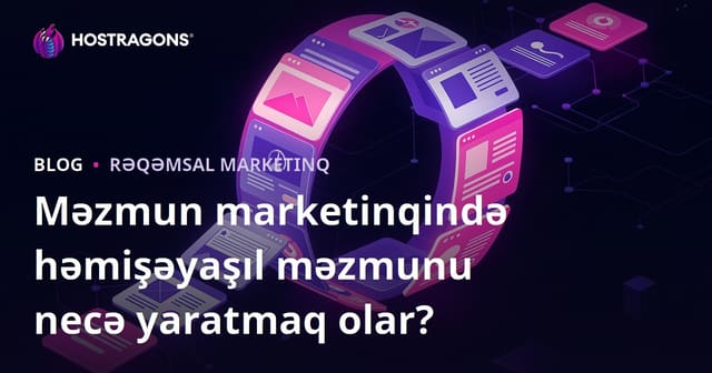 Məzmun marketinqində həmişəyaşıl məzmunu necə yaratmaq olar?