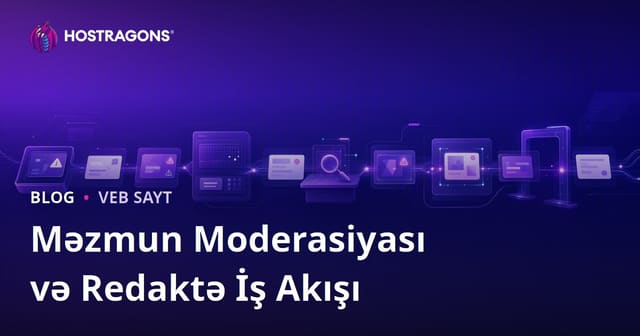 Məzmun Moderasiyası və Redaktə İş Akışı