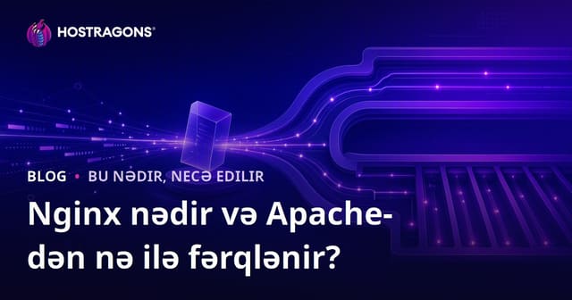 Nginx nədir və Apache-dən nə ilə fərqlənir?