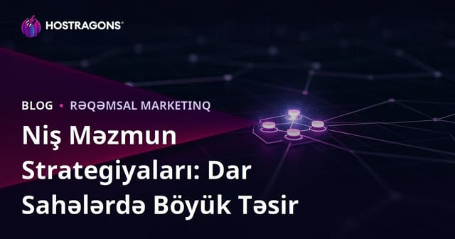 Niş Məzmun Strategiyaları: Dar Sahələrdə Böyük Təsir