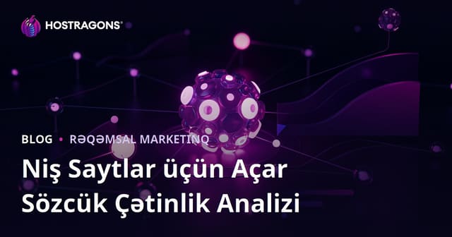 Niş Saytlar üçün Açar Söz Çətinliyi (Keyword Difficulty) Analizi