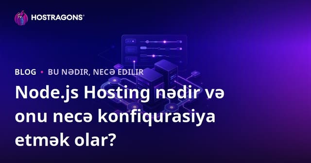 Node.js Hosting nədir və onu necə konfiqurasiya etmək olar?