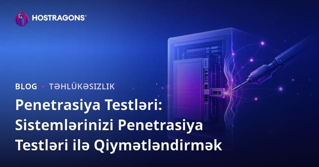 Penetrasiya Testləri: Sistemlərinizi Penetrasiya Testləri ilə Qiymətləndirmək