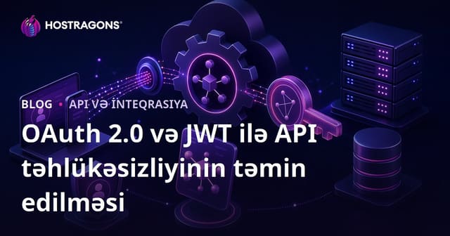OAuth 2.0 və JWT ilə API təhlükəsizliyinin təmin edilməsi
