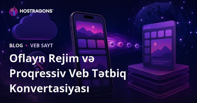 Oflayn Rejim və Proqressiv Veb Tətbiq Konvertasiyası