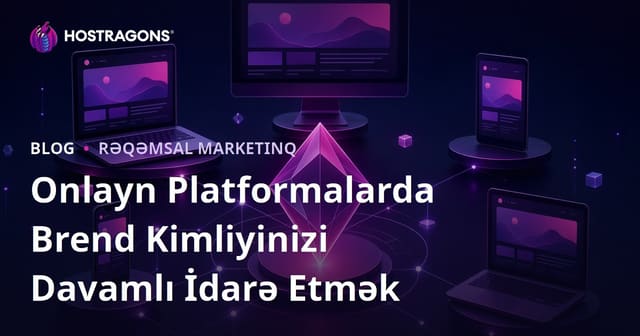 Onlayn Platformalarda Brend Kimliyinizi Davamlı İdarə Etmək