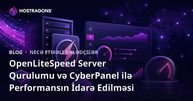 OpenLiteSpeed Server Qurulumu və CyberPanel ilə Performansın İdarə Edilməsi
