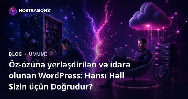 Öz-özünə yerləşdirilən və idarə olunan WordPress: Hansı Həll Sizin üçün Doğrudur?