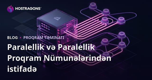 Konkuretlik və Paralelizm: Müasir Proqramlaşdırma Dizaynlarından Faydalanmaq