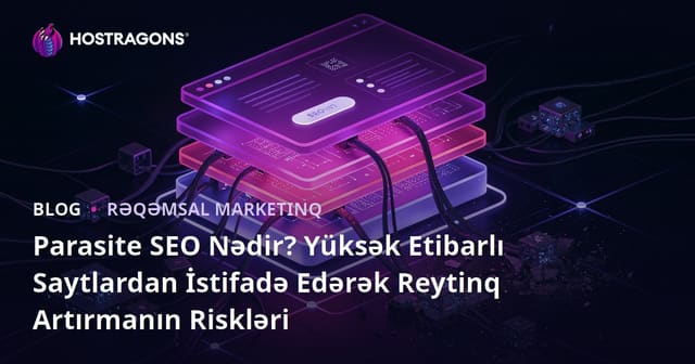 Parasite SEO Nədir? Yüksək Etibarlı Saytlardan İstifadə Edərək Reytinq Artırmanın Riskləri