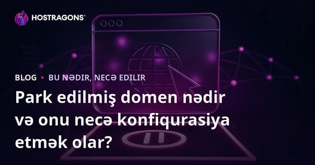 Park edilmiş domen nədir və onu necə konfiqurasiya etmək olar?