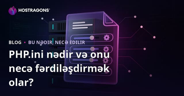 PHP.ini nədir və onu necə fərdiləşdirmək olar?