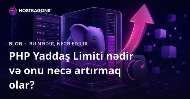 PHP Yaddaş Limiti nədir və onu necə artırmaq olar?