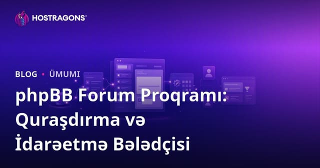 phpBB Forum Proqramı: Quraşdırma və İdarəetmə Bələdçisi