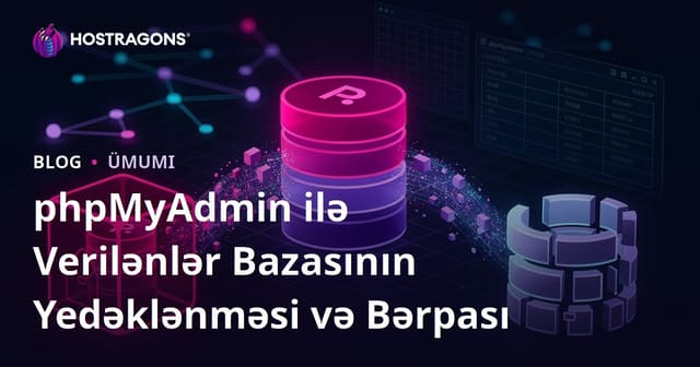 phpMyAdmin ilə Verilənlər Bazasının Yedəklənməsi və Bərpası