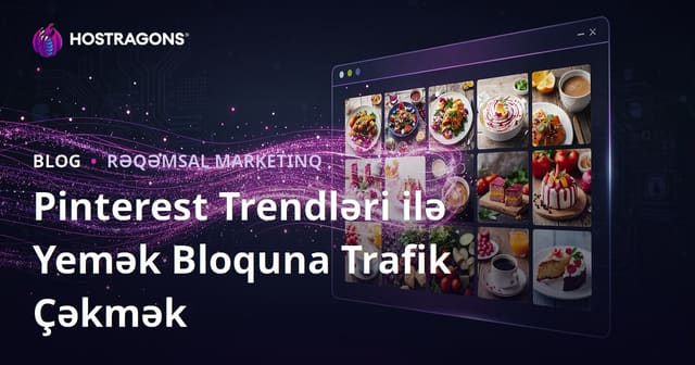 Pinterest Trendlərindən İstifadə Edərək İngiliscə Yemək Bloquna Milyonlarla Ziyarətçi Çəkmək